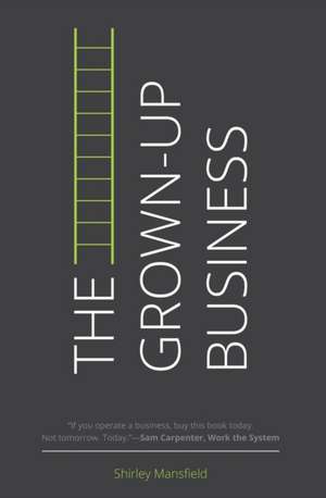 The Grown-Up Business de Shirley Mansfield