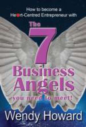 The 7 Business Angels You Need to Meet de Wendy Howard