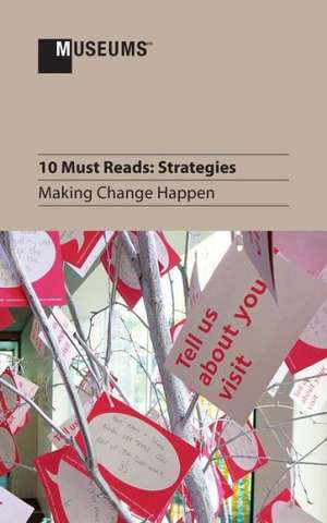 10 Must Reads: Strategies - Making Change Happen de John a. Stomberg