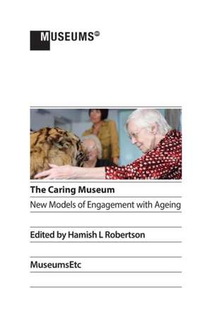 The Caring Museum de Hamish L Robertson