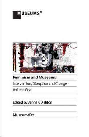 Feminism and Museums de Ashton, Jenna C.