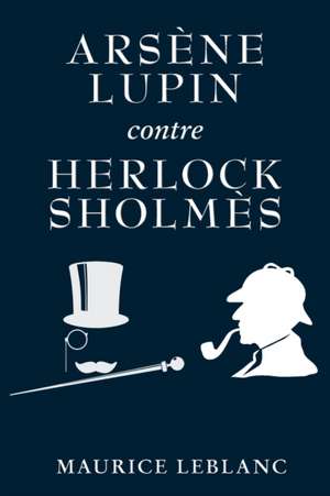 Arsène Lupin contre Herlock Sholmès de Maurice Leblanc