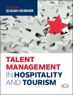 Talent Management in Hospitality and Tourism de Susan Horner