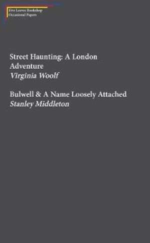 Street Haunting: A London Adventure & Bulwell de Stanley Middleton