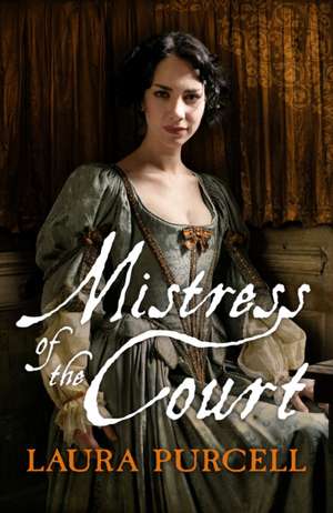 Mistress of the Court de Laura Purcell