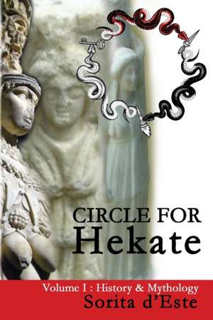 Circle for Hekate - Volume I de Sorita D'Este