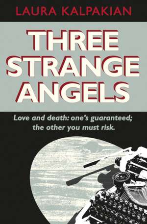 Three Strange Angels de Laura Kalpakian