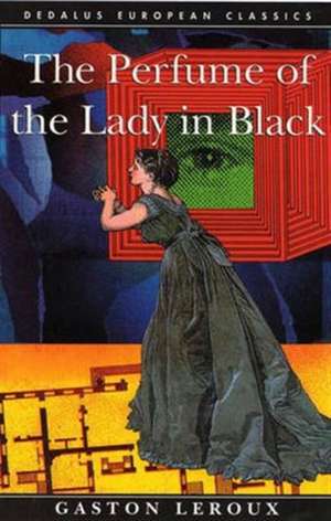 The Perfume of the Lady in Black de Gaston Leroux