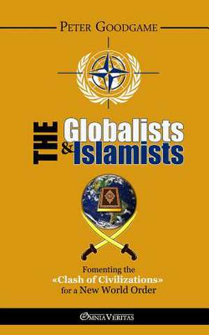 The Globalists and the Islamists de Peter Goodgame