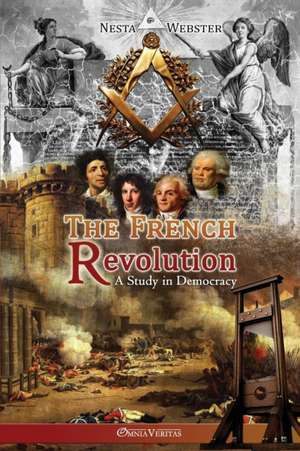 The French Revolution: A study in Democracy de Nesta Webster