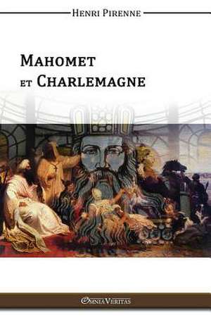 Mahomet & Charlemagne de Henri Pirenne