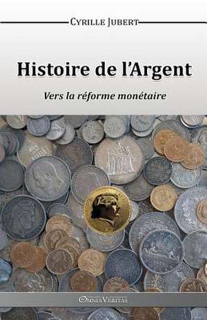 Histoire de l'Argent de Cyrille Jubert