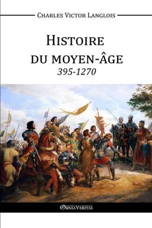 Histoire du Moyen-Âge de Charles Victor Langlois