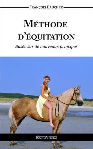 Méthode d'équitation basée sur des nouveaux principes de François Baucher