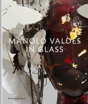 Manolo Valdes - in Glass de Kosme de Baranano