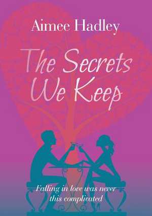 The Secrets We Keep de Aimee Hadley