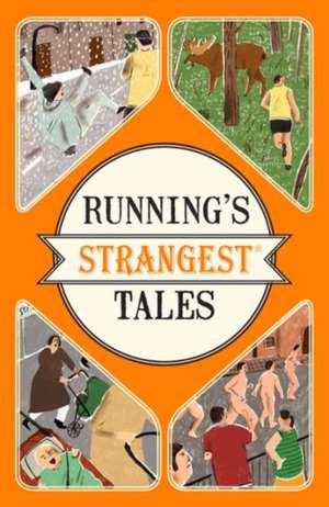 Running's Strangest Tales de Spragg Iain