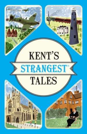 Kent's Strangest Tales de Martin Latham