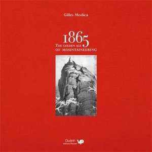 1865: the Golden Age of Mountaineering de Gilles Modica