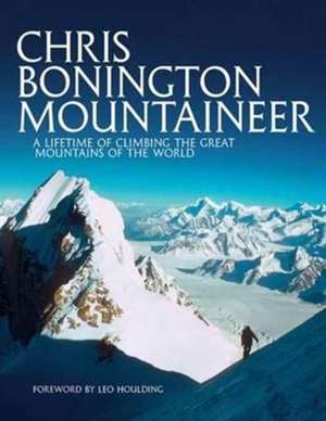 Chris Bonington Mountaineer de Chris Bonington