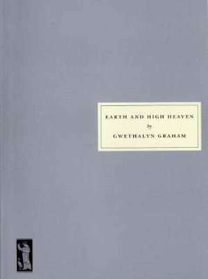 Earth and High Heaven de Gwethalyn Graham