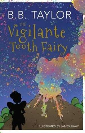 The Vigilante Tooth-Fairy de B B Taylor