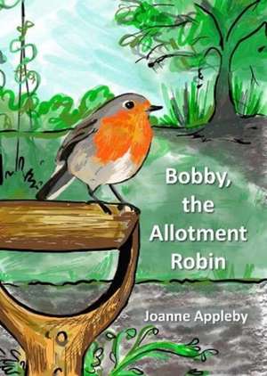 Appleby, J: Bobby, the Allotment Robin