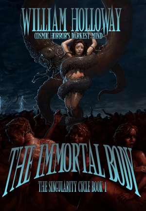 The Immortal Body de William Holloway