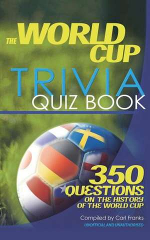 The World Cup Trivia Quiz Book de Carl Franks