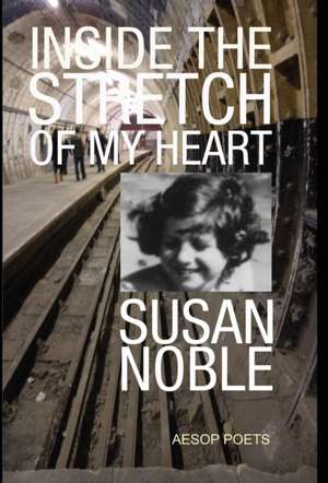 Inside the Stretch of My Heart de Susan Noble