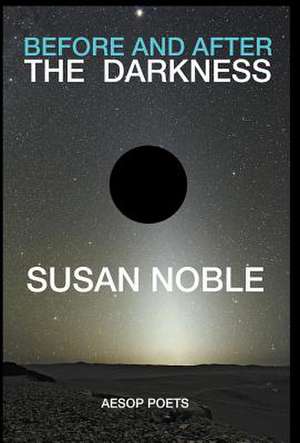 Before and After the Darkness de Susan Noble