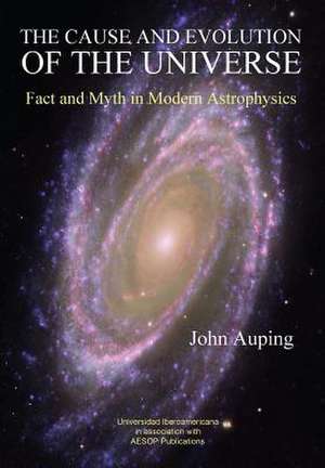 The Cause and Evolution of the Universe de Auping, John