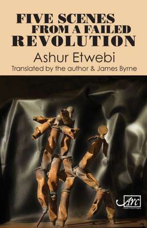 Five Scenes from a Failed Revolution de Ashur Etwebi