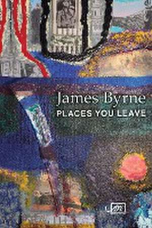 Places You Leave de James Byrne