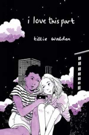 I Love This Part de Tillie Walden