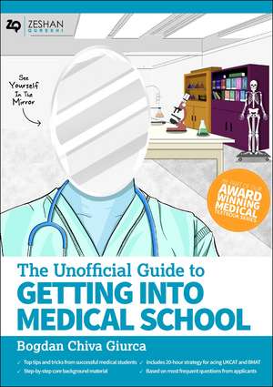 Unofficial Guide to Getting Into Medical School de Bogdan Chiva Giurca