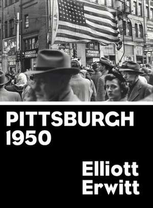 Pittsburgh: Photographs 1949-1950 de Elliot Erwitt