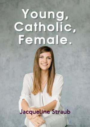 Young, Catholic, Female. de Jacqueline Straub