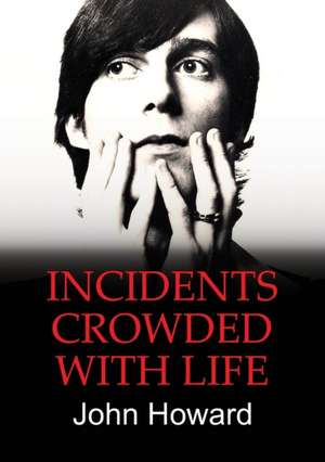 INCIDENTS CROWDED WITH LIFE de John Howard