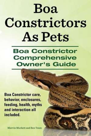 Boa Constrictors as Pets. Boa Constrictor Comprehensive Owner's Guide. Boa Constrictor Care, Behavior, Enclosures, Feeding, Health, Myths and Interact: The Indian Runner Duck Owner's Manual. de Marvin Murkett