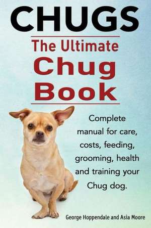 Chugs. Ultimate Chug Book. Complete Manual for Care, Costs, Feeding, Grooming, Health and Training Your Chug Dog.: The Indian Runner Duck Owner's Manual. de George Hoppendale