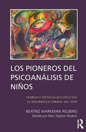 Los Pioneros de Psicoanalisis de Ninos de Beatriz Markman Reubins