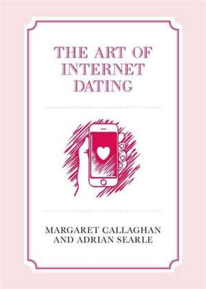 The Art of Internet Dating de Margaret Callaghan