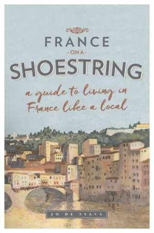 France on a Shoestring de Jo de Sylva