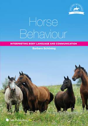 Horse Behaviour: Interpreting Body Language and Communication de Barbara Schoning