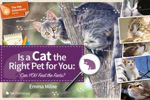 Is a Cat the Right Pet for You: Can You Find the Facts de Emma Milne