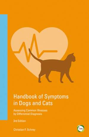 Handbook of Symptoms in Dogs and Cats de Christian F. Schrey