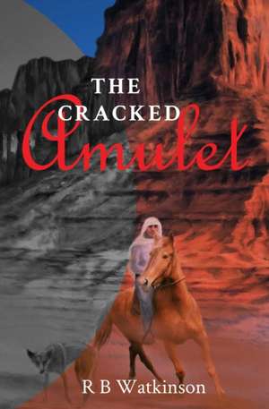 The Cracked Amulet de R B Watkinson