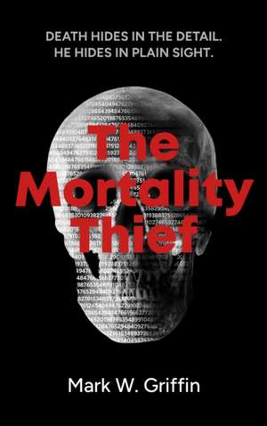 The Mortality Thief de Mark W. Griffin