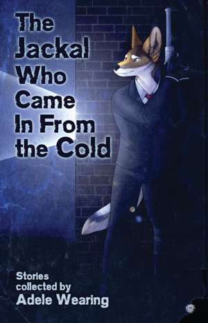 The Jackal Who Came in From the Cold de C. A Yates